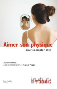 Title: Aimer son physique pour s'accepter enfin, Author: Aurore Aimelet