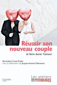 Title: Réussir son nouveau couple et faire durer l'amour, Author: Bernadette Costa-Prades