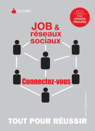 Title: Job et réseaux sociaux, connectez-vous, Author: Jean-Christophe Anna