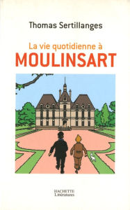 Title: La vie quotidienne à Moulinsart, Author: Thomas Sertillanges