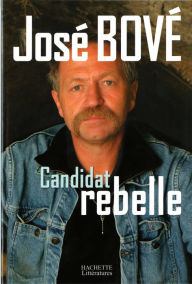 Title: Candidat rebelle, Author: José Bové