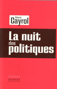 Title: La nuit des politiques, Author: Roland Cayrol