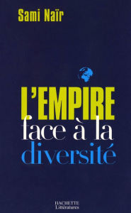 Title: L'Empire face à la diversité, Author: Sami Naïr