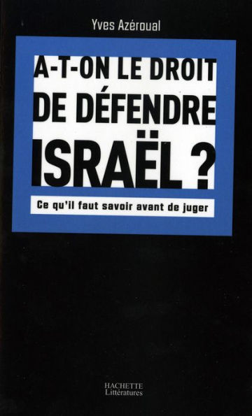 A-t-on le droit de défendre Israël: Ce qu'il faut savoir avant de juger