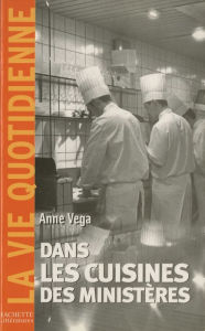 Title: Dans les cuisines des ministères, Author: Anne Vega
