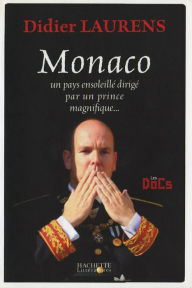 Title: Monaco, un pays ensoleillé dirigé par un prince magnifique, Author: Didier Laurens