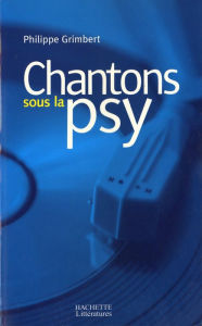 Title: Chantons sous la psy, Author: Philippe Grimbert