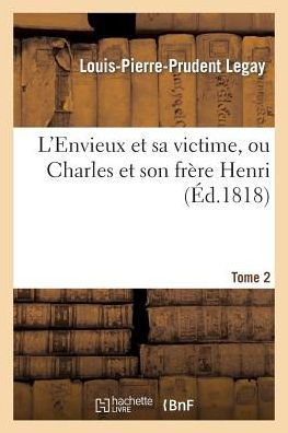 L'Envieux et sa victime, ou Charles et son frère Henri. Tome 2