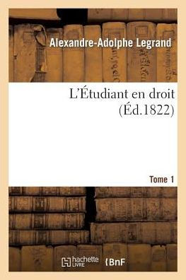 L'Étudiant en droit. Tome 1