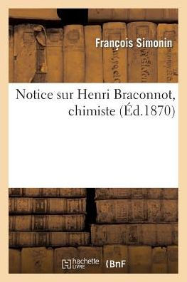 Notice sur Henri Braconnot, chimiste