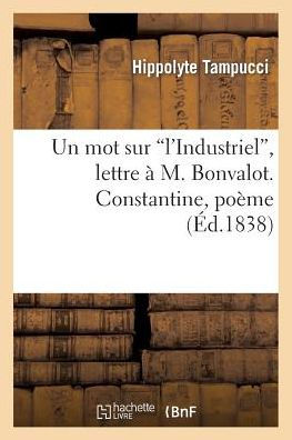 Un mot sur 'l'Industriel', lettre à M. Bonvalot. Constantine, poème
