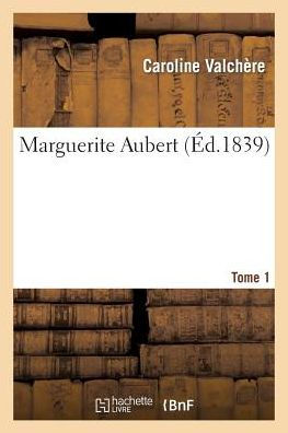 Marguerite Aubert. Tome 1