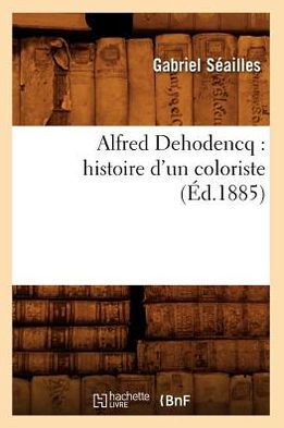 Alfred Dehodencq: histoire d'un coloriste (Éd.1885)
