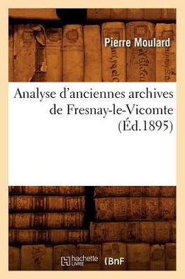 Analyse d'anciennes archives de Fresnay-le-Vicomte (Éd.1895)