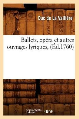 Ballets, opéra et autres ouvrages lyriques , (Éd.1760)