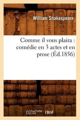 Comme il vous plaira: comédie en 3 actes et en prose (Éd.1856)