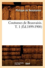 Title: Coutumes de Beauvaisis. T. 1 (Éd.1899-1900), Author: DE BEAUMANOIR P