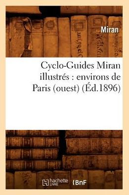 Cyclo-Guides Miran illustrés: environs de Paris (ouest) (Éd.1896)
