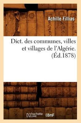 Dict. des communes, villes et villages de l'Algérie. (Éd.1878)