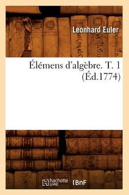 Élémens d'algèbre. T. 1 (Éd.1774)