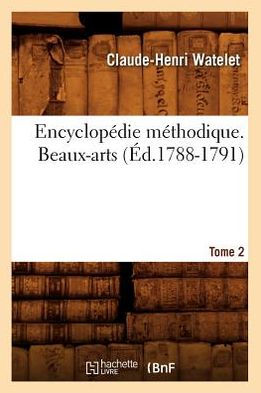 Encyclopédie méthodique. Beaux-arts. Tome 2 (Éd.1788-1791)