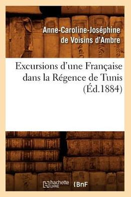 Excursions d'une Française dans la Régence de Tunis (Éd.1884)