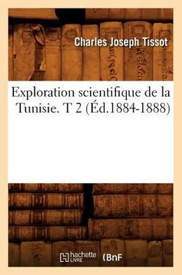 Exploration scientifique de la Tunisie. T 2 (Éd.1884-1888)