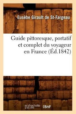 Guide pittoresque, portatif et complet du voyageur en France (Éd.1842)