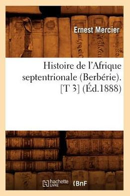 Histoire de l'Afrique septentrionale (Berbérie). [T 3] (Éd.1888)