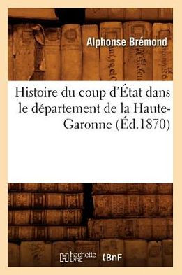 Histoire du coup d'État dans le département de la Haute-Garonne (Éd.1870)
