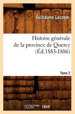 Histoire générale de la province de Quercy. Tome 2 (Éd.1883-1886)