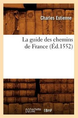 La guide des chemins de France (Éd.1552)