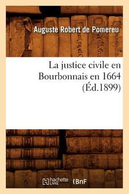 La justice civile en Bourbonnais en 1664 (Éd.1899)