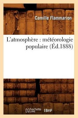L'atmosphère: météorologie populaire (Éd.1888)