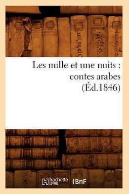 Les mille et une nuits: contes arabes (Éd.1846)