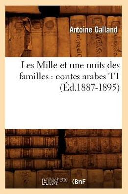 Les Mille et une nuits des familles: contes arabes T1 (Éd.1887-1895)