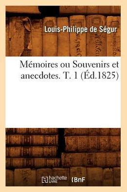 Mémoires ou Souvenirs et anecdotes. T. 1 (Éd.1825)