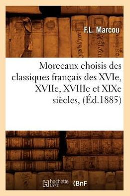 Morceaux choisis des classiques français des XVIe, XVIIe, XVIIIe et XIXe siècles, (Éd.1885)