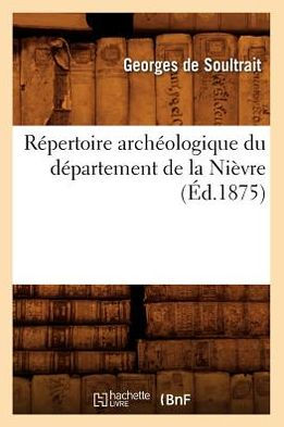 Répertoire archéologique du département de la Nièvre (Éd.1875)