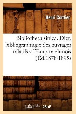 Bibliotheca sinica. Dict. bibliographique des ouvrages relatifs à l'Empire chinois (Éd.1878-1895)