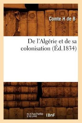 De l'Algérie et de sa colonisation (Éd.1834)