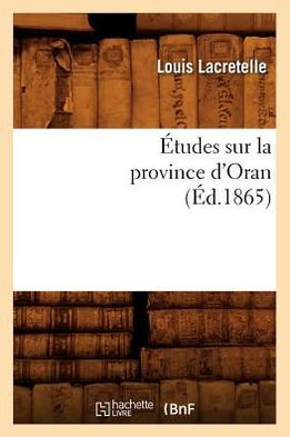 Études sur la province d'Oran, (Éd.1865)