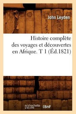 Histoire complète des voyages et découvertes en Afrique. T 1 (Éd.1821)