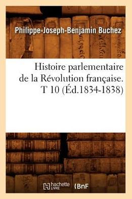 Histoire parlementaire de la Révolution française. T 10 (Éd.1834-1838)