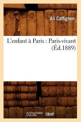 L'enfant à Paris: Paris-vivant (Éd.1889)