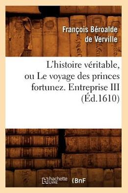 L'histoire véritable, ou Le voyage des princes fortunez. Entreprise III (Éd.1610)