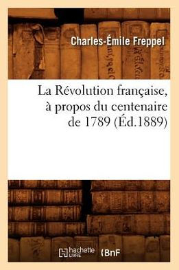La Révolution française, à propos du centenaire de 1789 (Éd.1889)