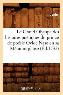 Le Grand Olympe des histoires poétiques du prince de poésie Ovide Naso en sa Métamorphose (Éd.1532)