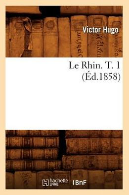 Le Rhin. T. 1 (Éd.1858)