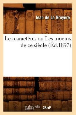 Les caractères ou Les moeurs de ce siècle (Éd.1897)